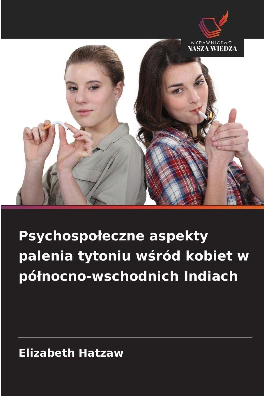 Psychospoleczne aspekty palenia tytoniu wśród kobiet w pólnocno-wschodnich Indiach