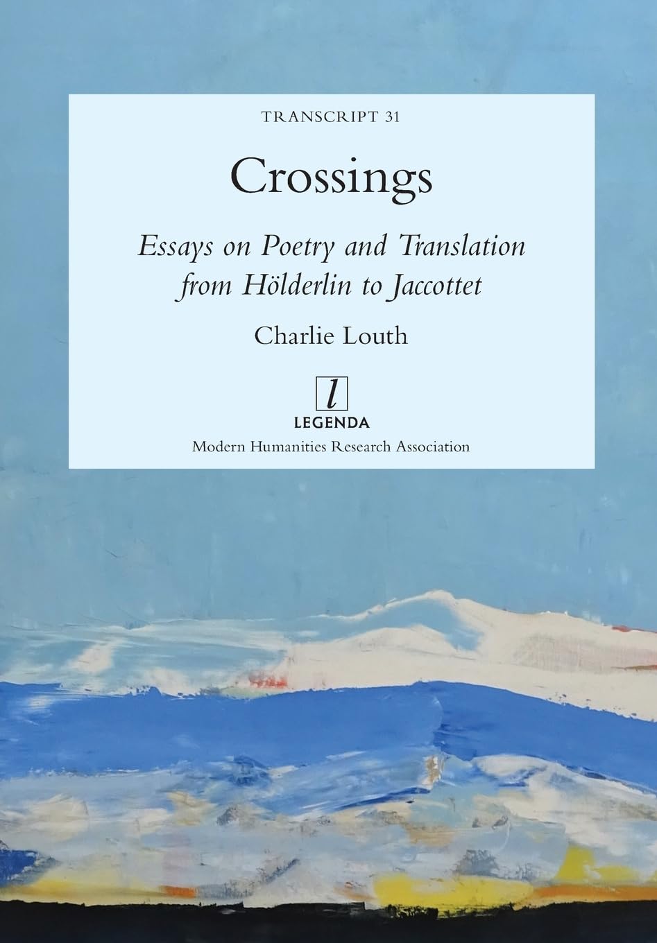 Crossings: Essays on Poetry and Translation from Hölderlin to Jaccottet: 31 (Transcript)