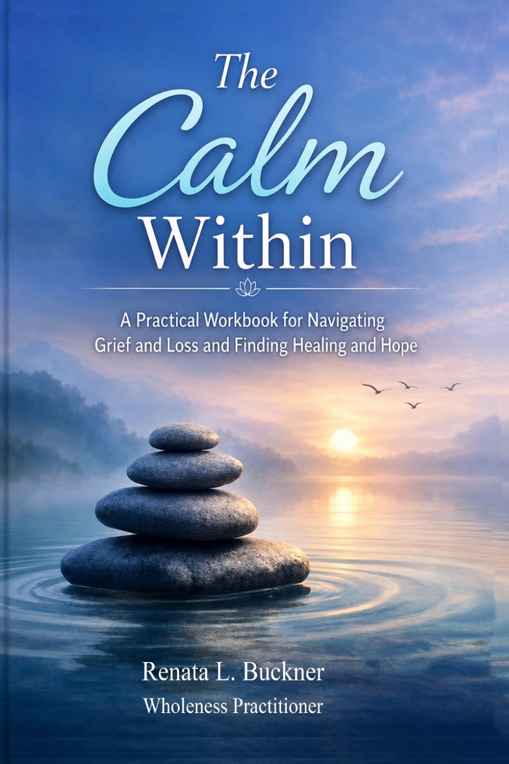The Calm Within: Healing in Your Grief and Loss