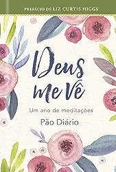 Devocional Deus me vê: um ano de Meditações Pão Diário: Um ano de meditações pão diário