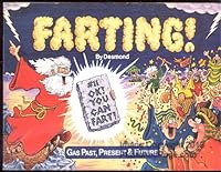 Farting: Gas Past, Present & Future 1576440826 Book Cover
