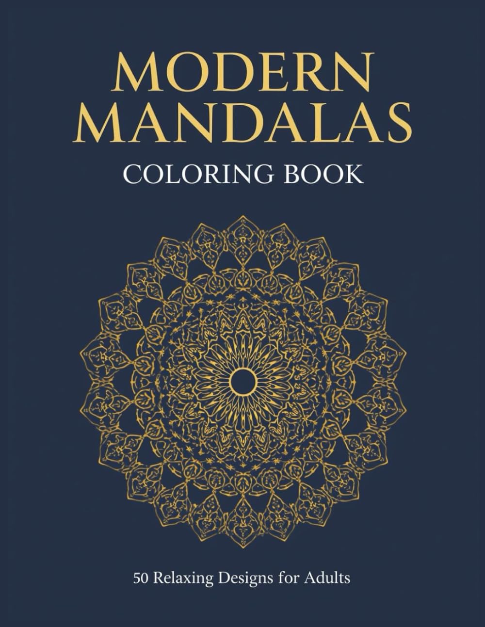 Modern Mandala Coloring Book for Adults: 50 Relaxing “Hybrid” Mandalas for Stress Relief, Mindfulness & Creativity