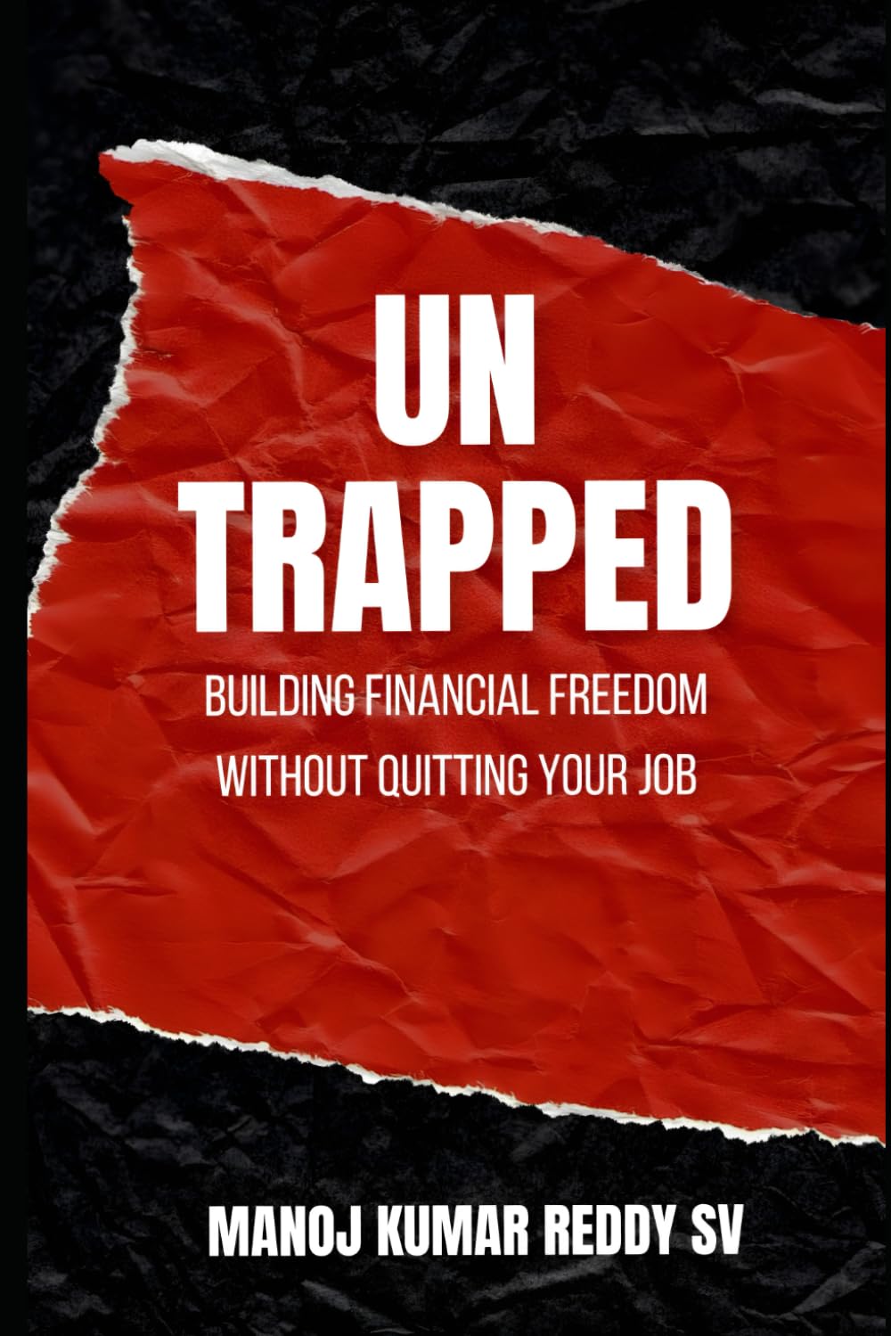 UNTRAPPED: BUILDING FINANCIAL FREEDOMWITHOUT QUITTING YOUR JOB