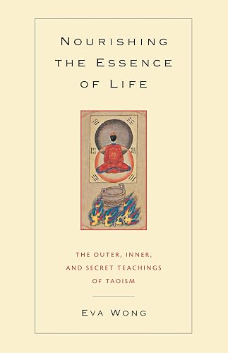 Nourishing The Essence Of Life: The Outer, Inner, and Secret Teachings of Taoism