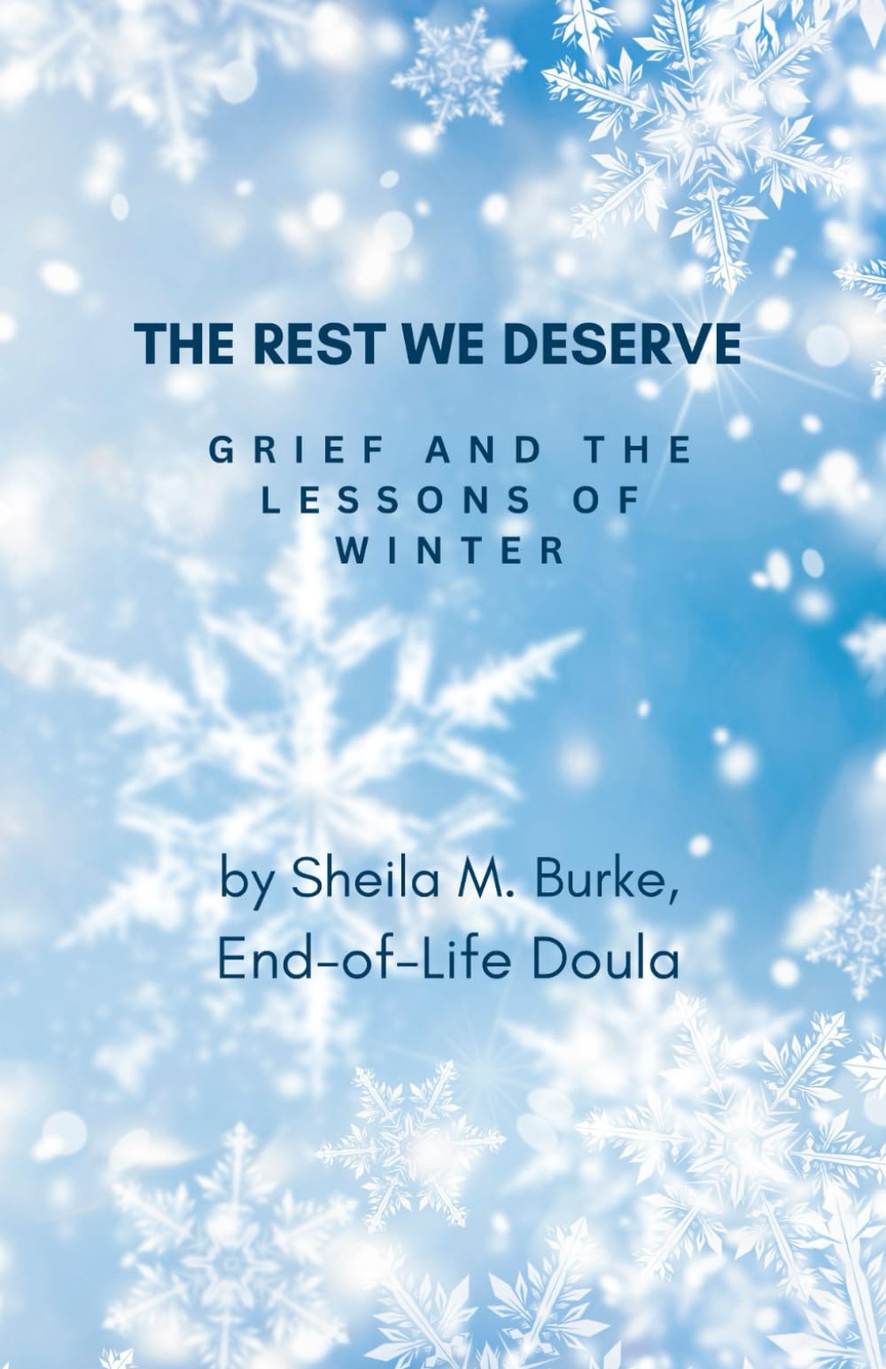 The Rest We Deserve: Grief and the Lessons of Winter (End-of-Life Guidance Series)