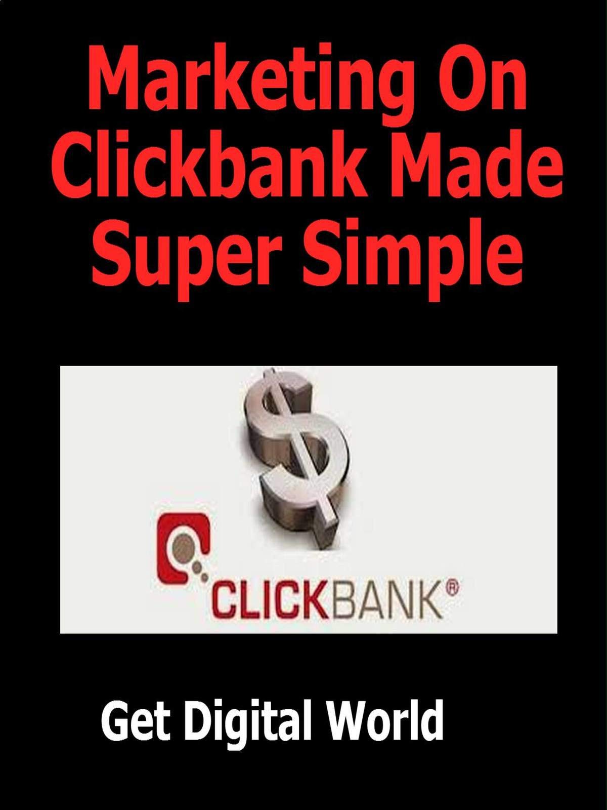 Marketing On Clickbank Made Super Simple