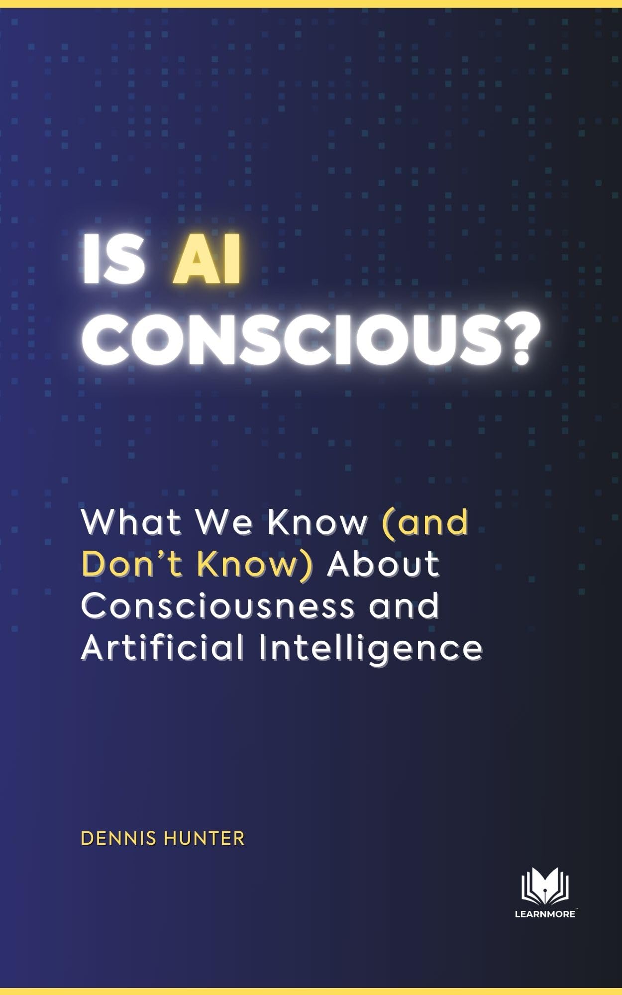 Is AI Conscious?: What We Know (and Don't Know) About Consciousness and Artificial Intelligence