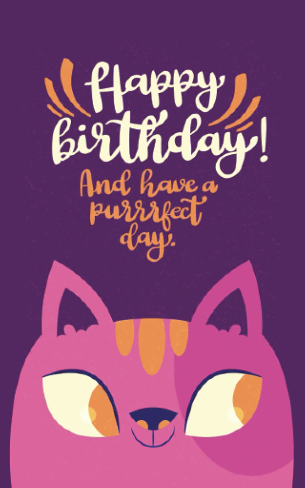 HAPPY BIRTHDAY: And Have A Purrrfect day / Greeting Card Notebook / Funny Pink Cat