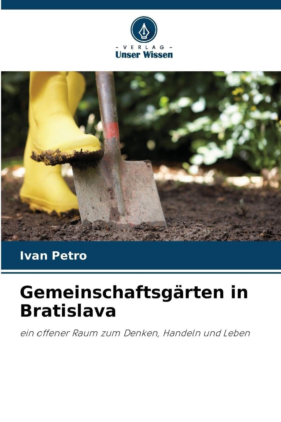 Gemeinschaftsgärten in Bratislava: ein offener Raum zum Denken, Handeln und Leben