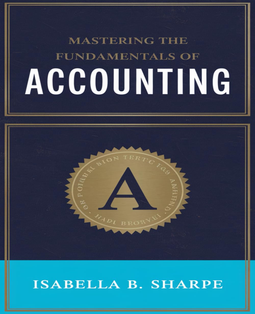 Mastering the Fundamentals of Accounting: Key Techniques for Achieving Business Excellence