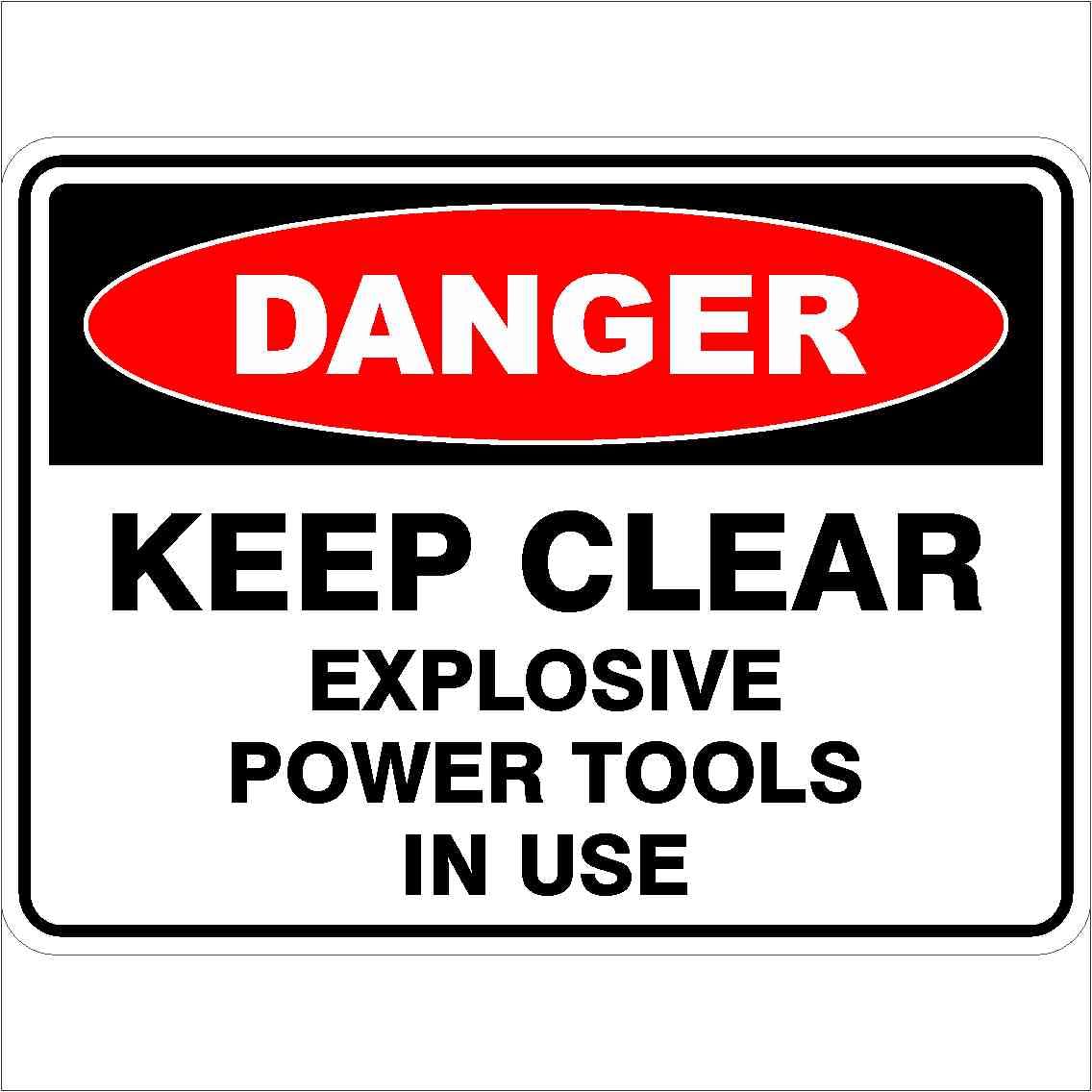Keep Clear Explosive Power Tools In Use Danger Sign, 12x8 Metal Tin Sign, stay clear of explosive power tools.