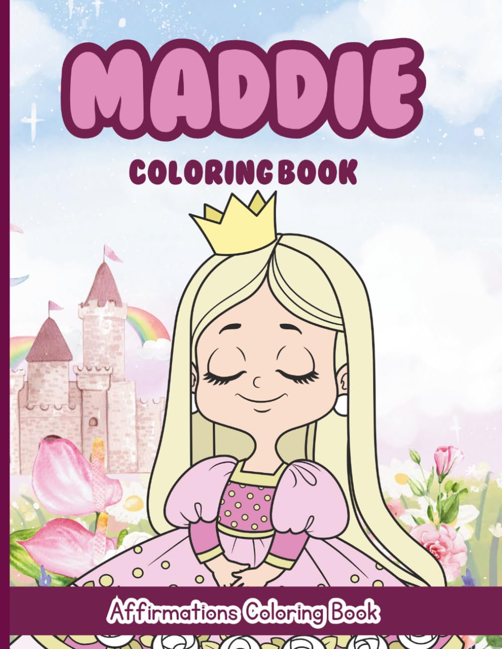 Maddie Coloring Book: Affirmations Coloring Book, A Creative Journey of Positive Empowerments