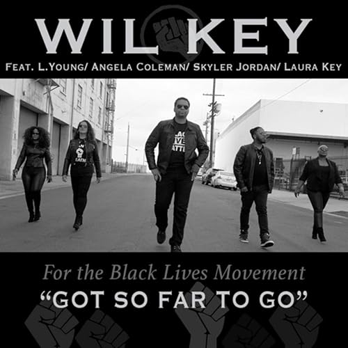 Got so Far to Go (For the Black Lives Movement) [feat. L. Young, Angela Coleman, Skyler Jordan &amp; Laura Key]