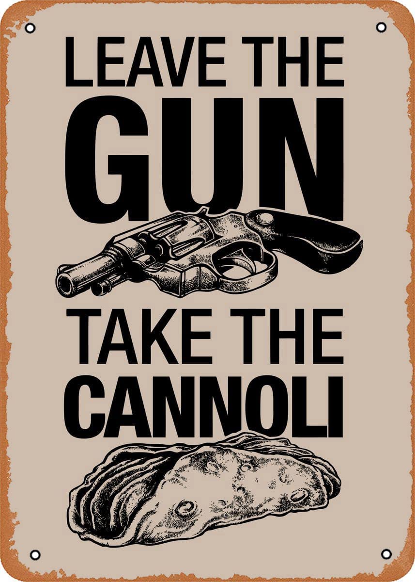 Kwqdozf 021 8X12 Inch Vintage Personality Tin Sign Leave The Gun, Take The Cannoli Home