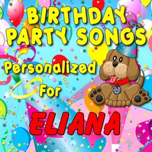 Happy Birthday To Eliana Eliyana Elyana By Personalized Kid Music On Amazon Music Amazon Com
