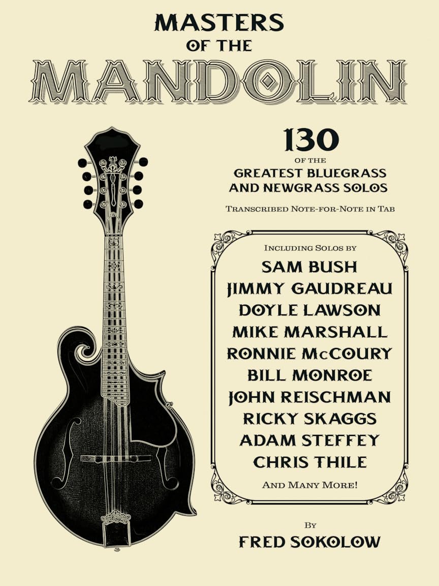Masters of the Mandolin | 130 Bluegrass and Newgrass Solos for Mandolin | TAB Transcriptions from Legendary Players | Mandolin Sheet Music Songbook for All Skill Levels