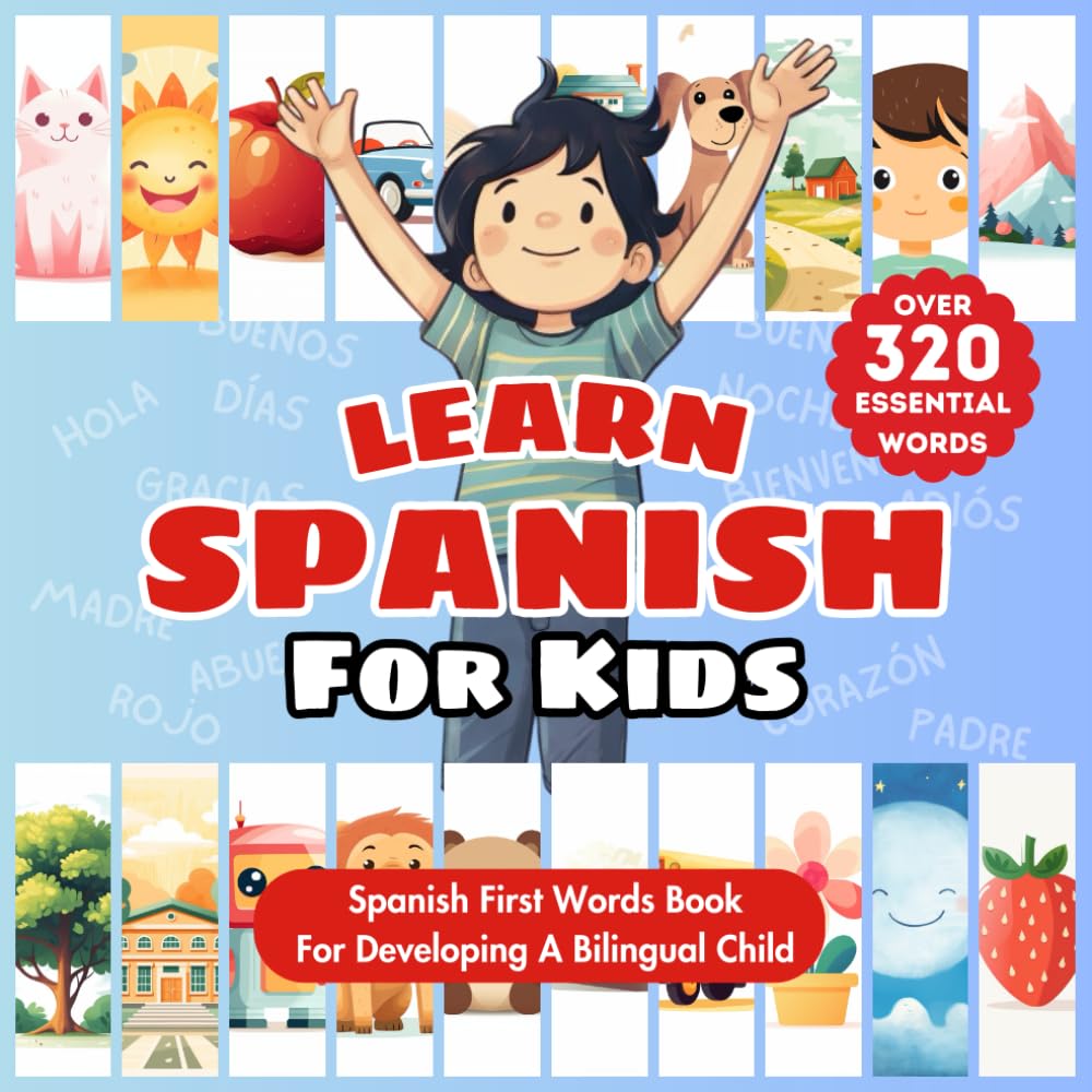 Learn Spanish For Kids: Bilingual Spanish & English Picture Book for Babies, Toddlers, & Children | Essential for Early Language Learning | Introduce ... Dictionary | Beginner Vocabulary Ages 1-10