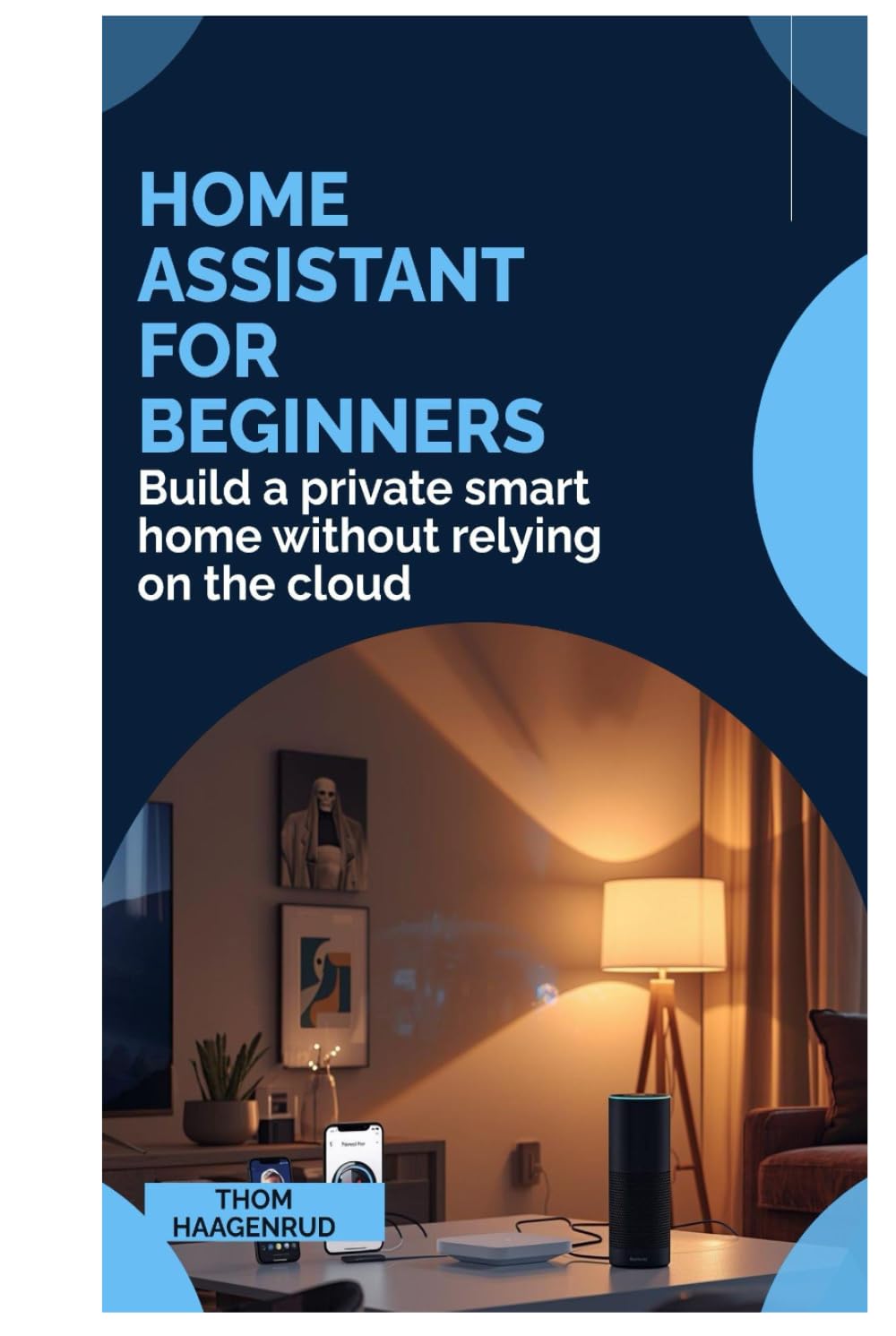 Home Assistant for Beginners: Build a private smart home without relying on the cloud