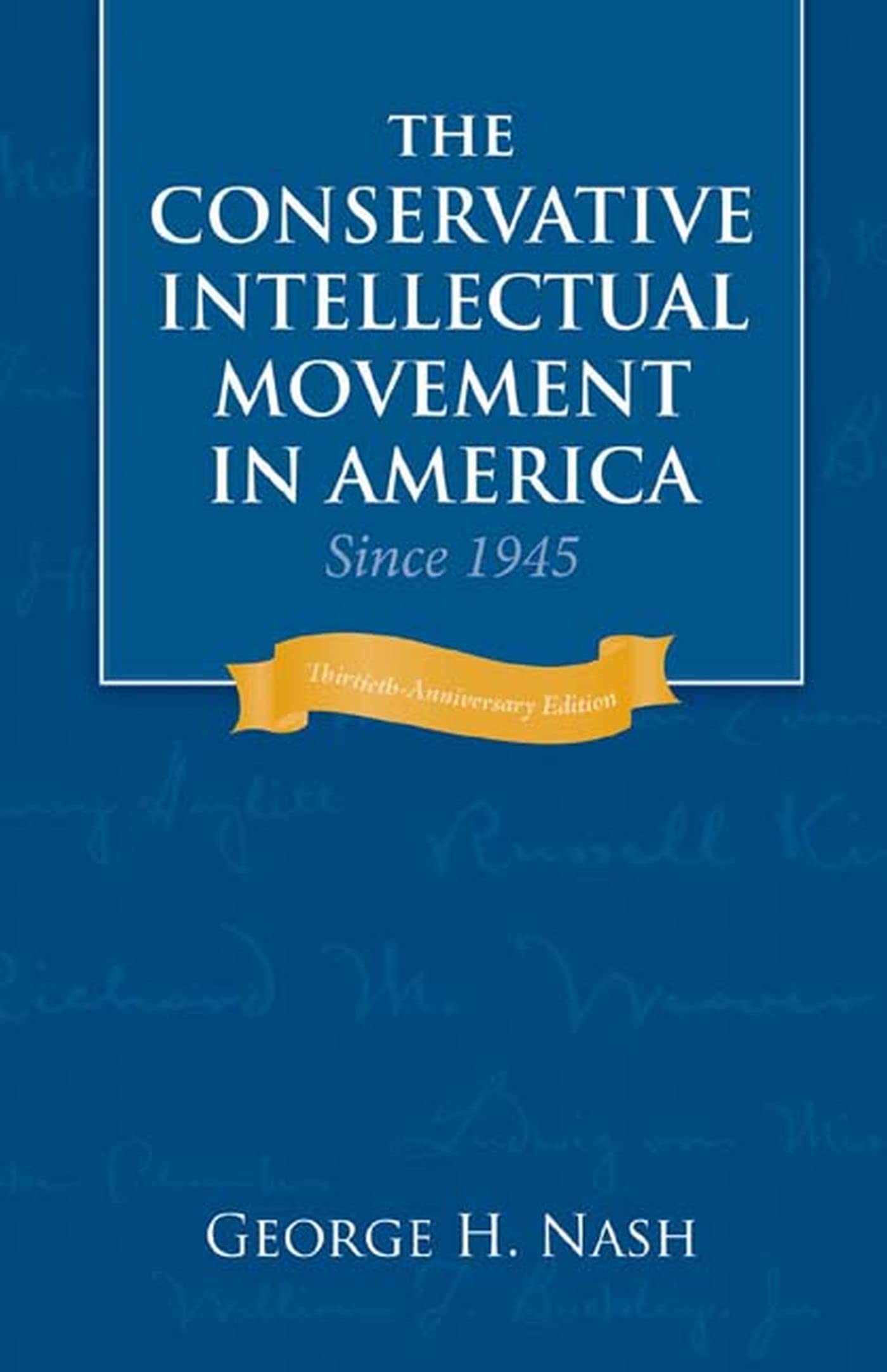 The Conservative Intellectual Movement in America Since 1945