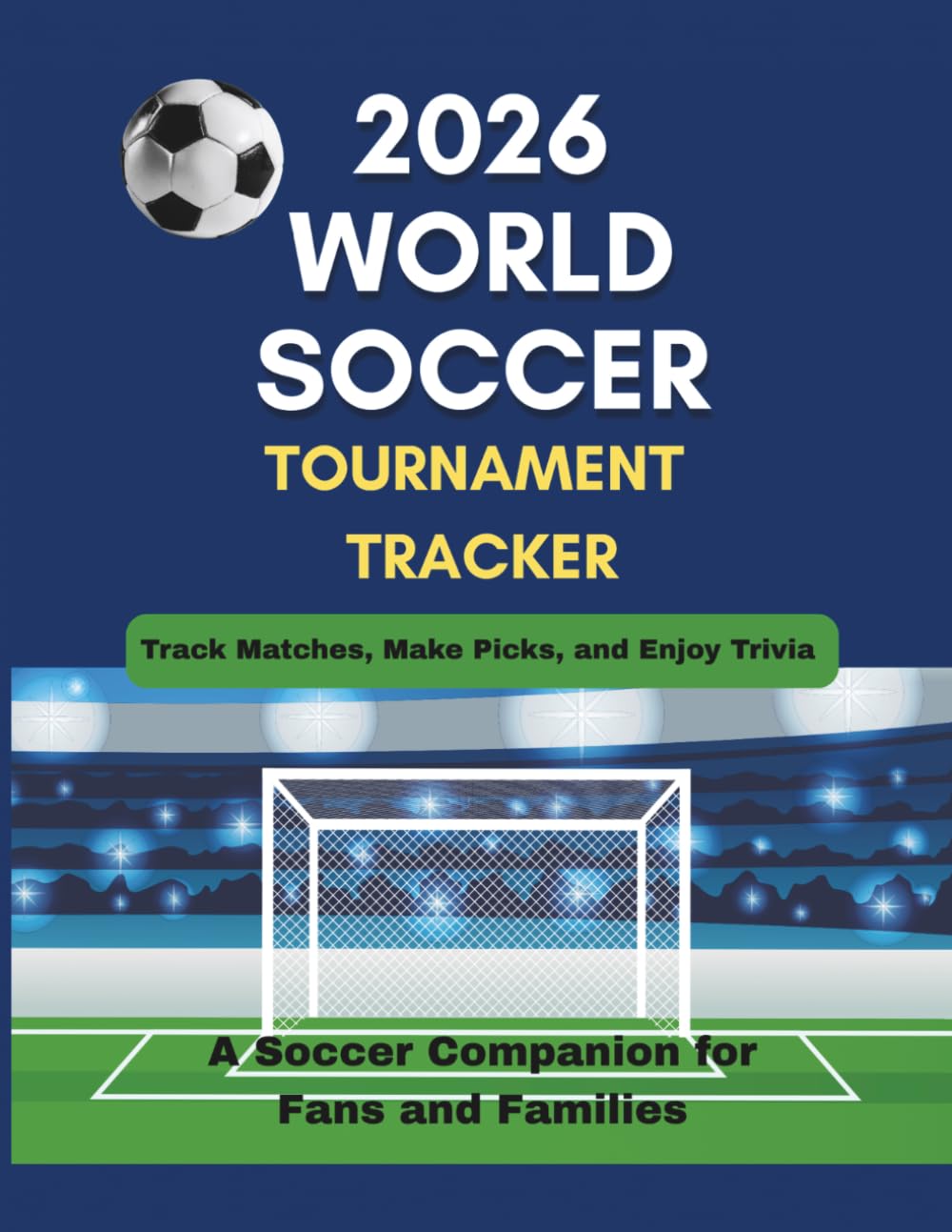 2026 World Soccer Tournament Tracker: A Fill-In Guide for Fans and Families