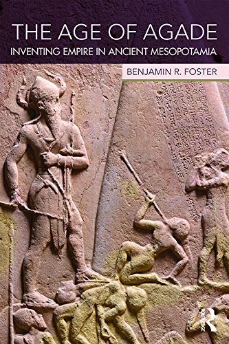 The Age of Agade: Inventing Empire in Ancient Mesopotamia