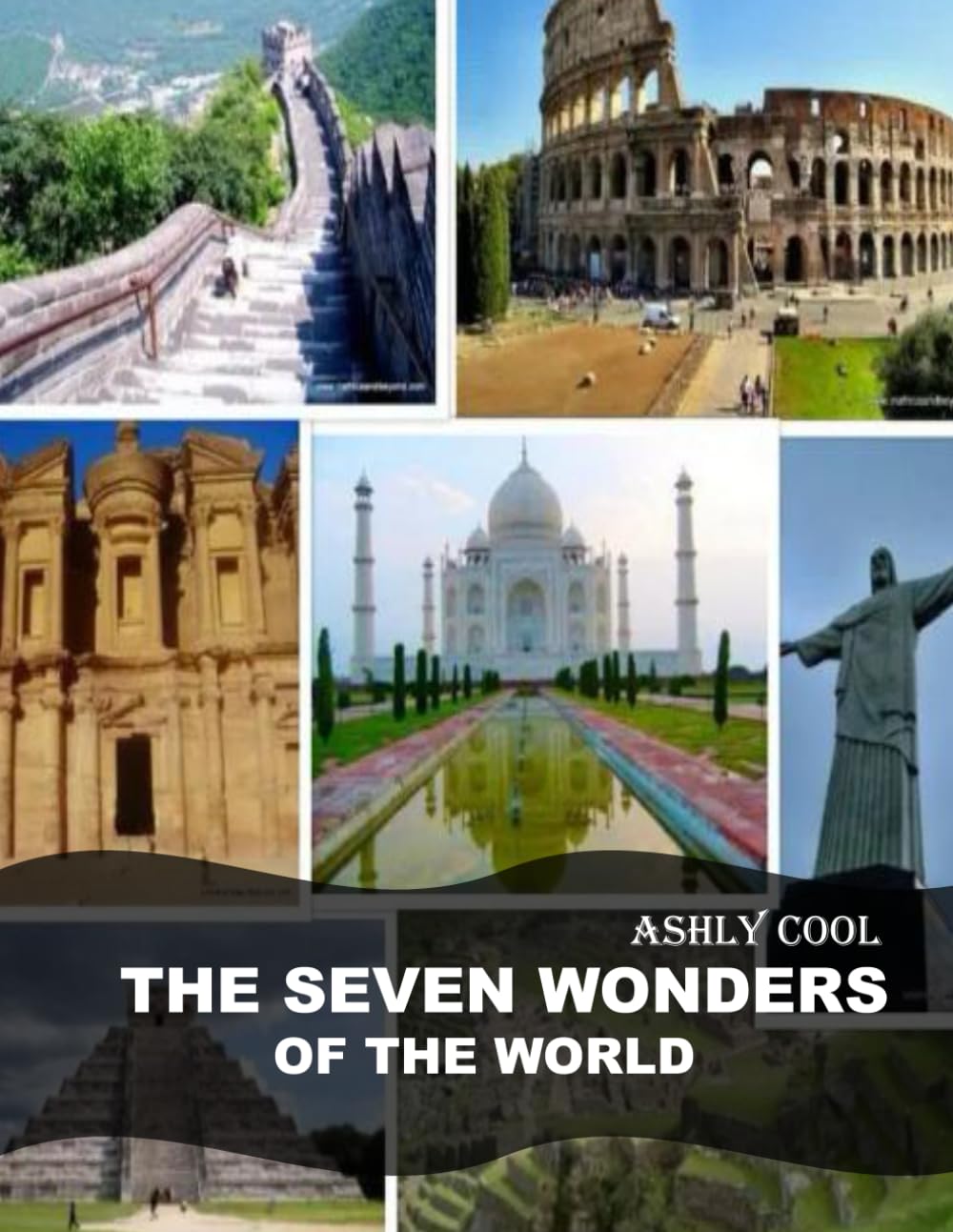 The Seven Wonders of the world: Exploring the Seven Wonders of the World: A Visual Journey Through Humanity's Architectural Marvels