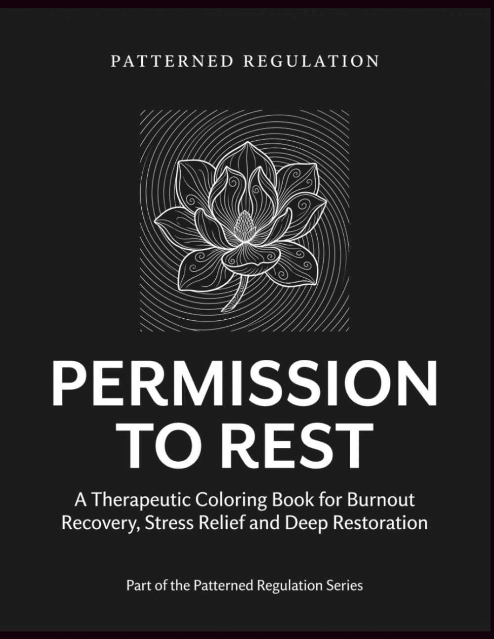 Permission To Rest: Burnout Recovery, Stress Relief and Deep Restoration (Patterned Regulation)