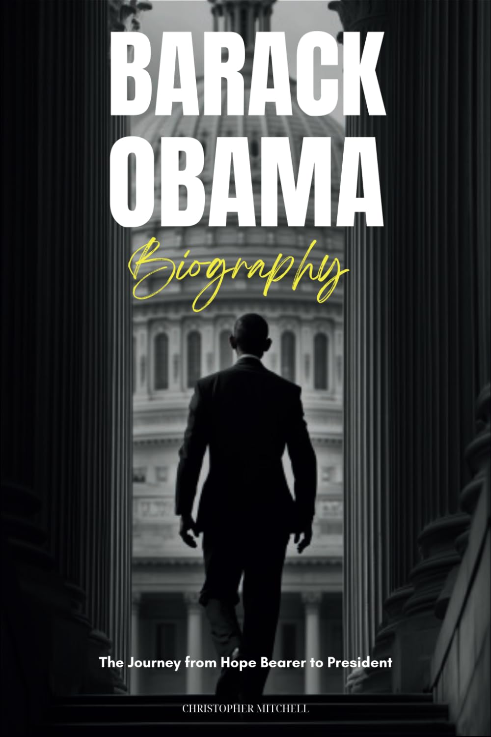 Barack Obama Biography: The Journey from Hope Bearer to President