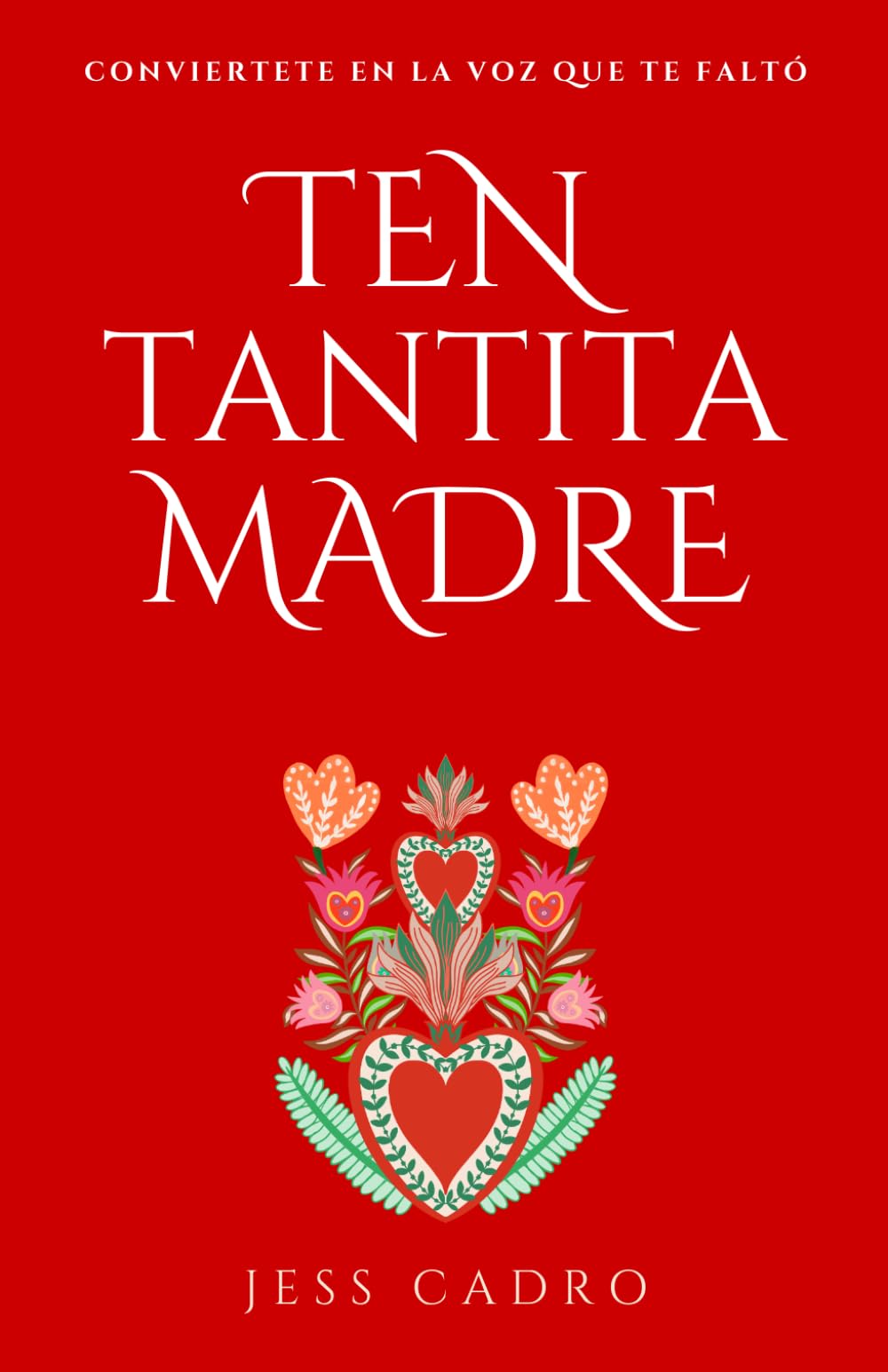 TEN TANTITA MADRE: Conviértete en la voz que te faltó.