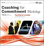 Coaching for Commitment Workshop: Facilitator's Guide with CD-ROM and DVD Collection