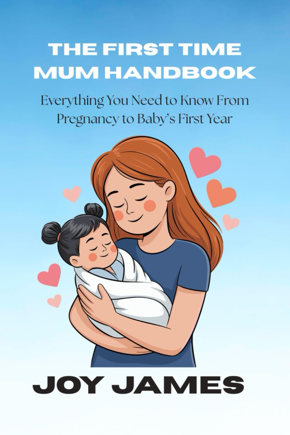 THE FIRST TIME MUM HANDBOOK: Everything You Need to Know From Pregnancy to Baby’s First Year      Paperback – Large Print, March 4, 2026