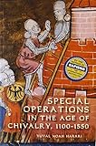  Special Operations in the Age of Chivalry, 1100-1550: 24 (Warfare in History)