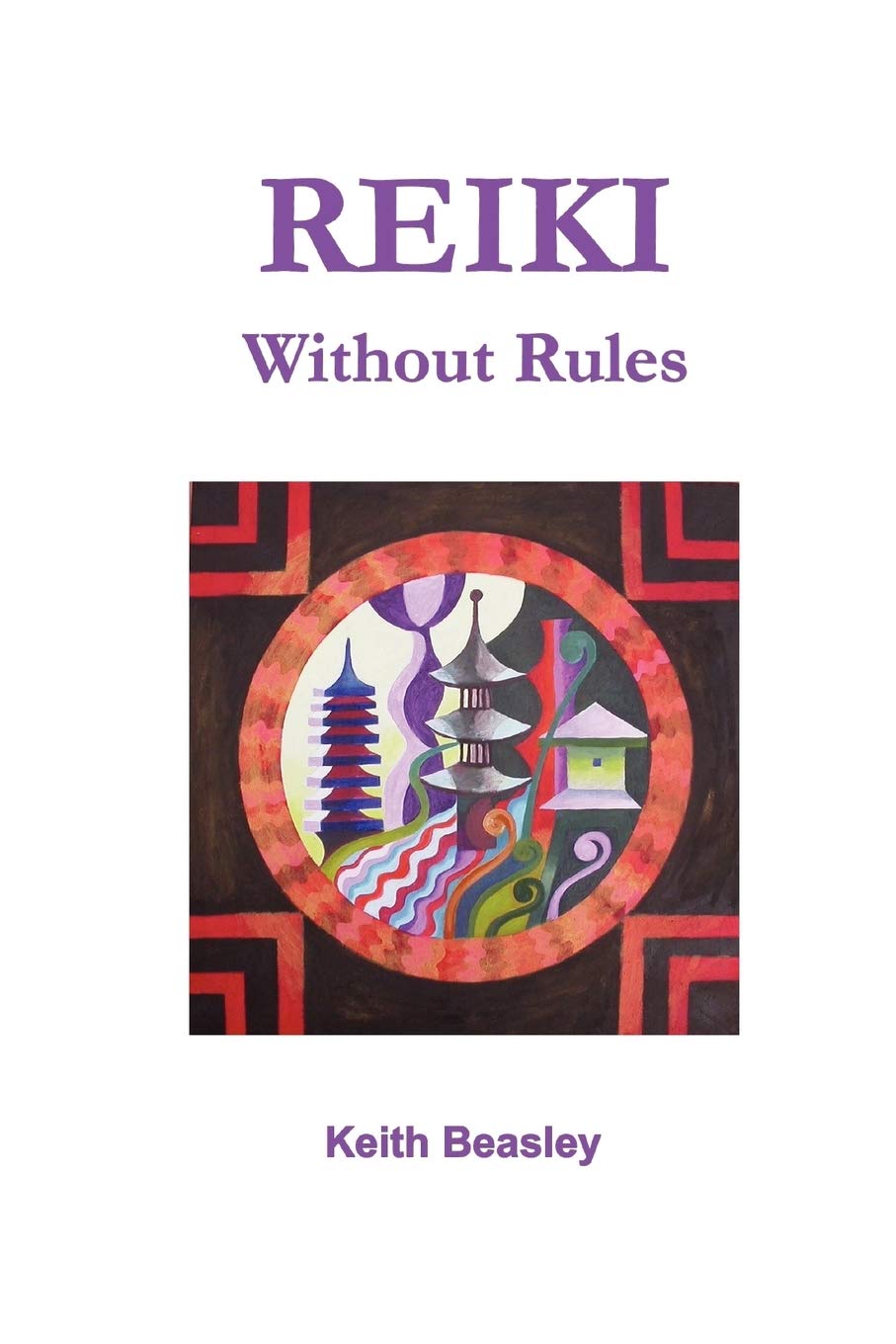 Reiki - Without Rules By Keith Beasley