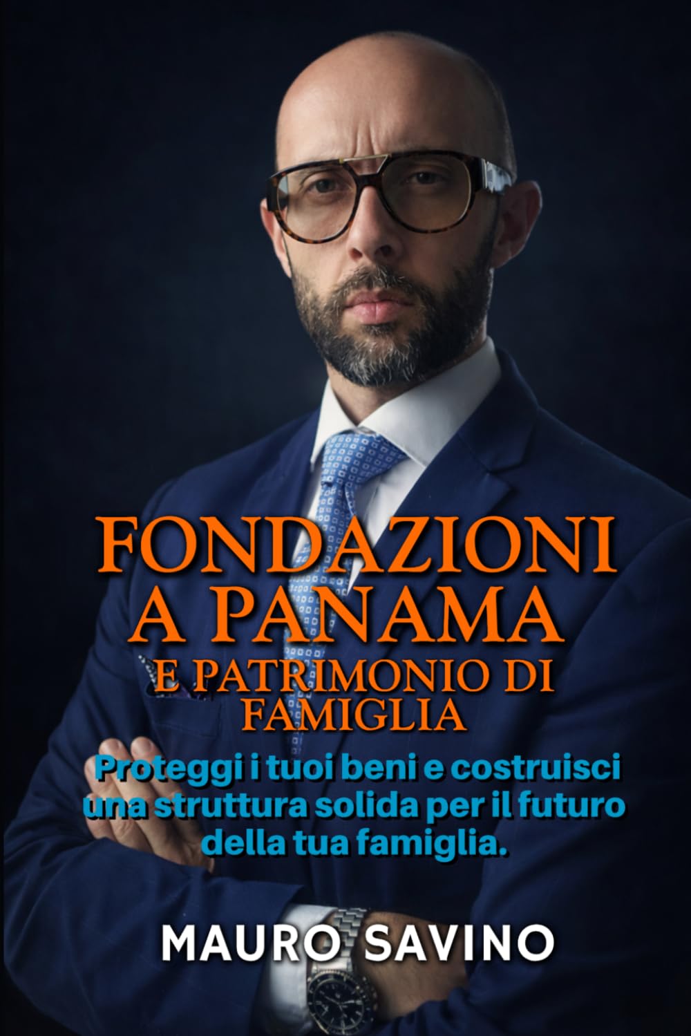 FONDAZIONI A PANAMA E PATRIMONIO DI FAMIGLIA: Proteggi i tuoi beni e costruisci una struttura solida per il futuro della tua famiglia