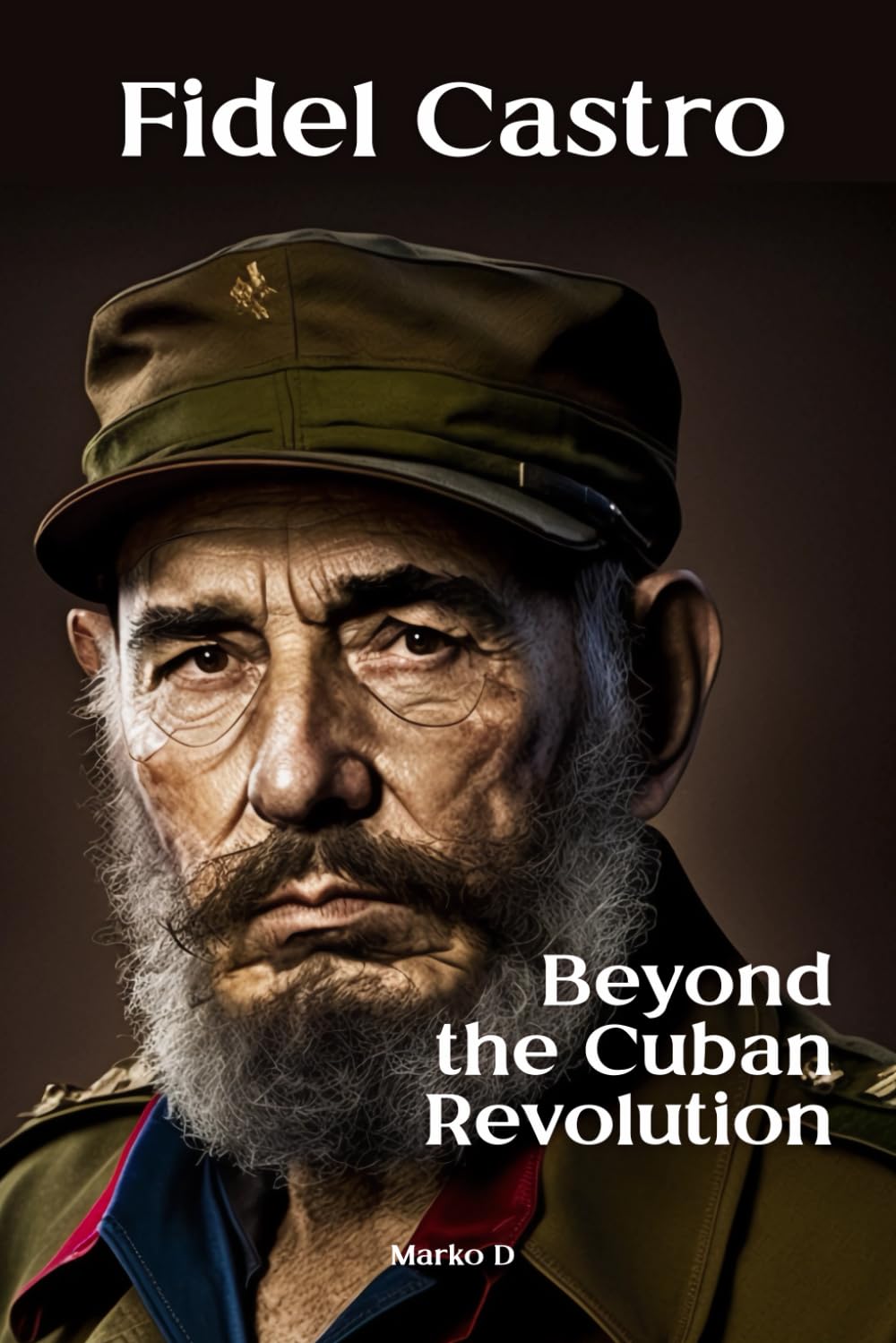 Fidel Castro: Beyond the Cuban Revolution. Biography