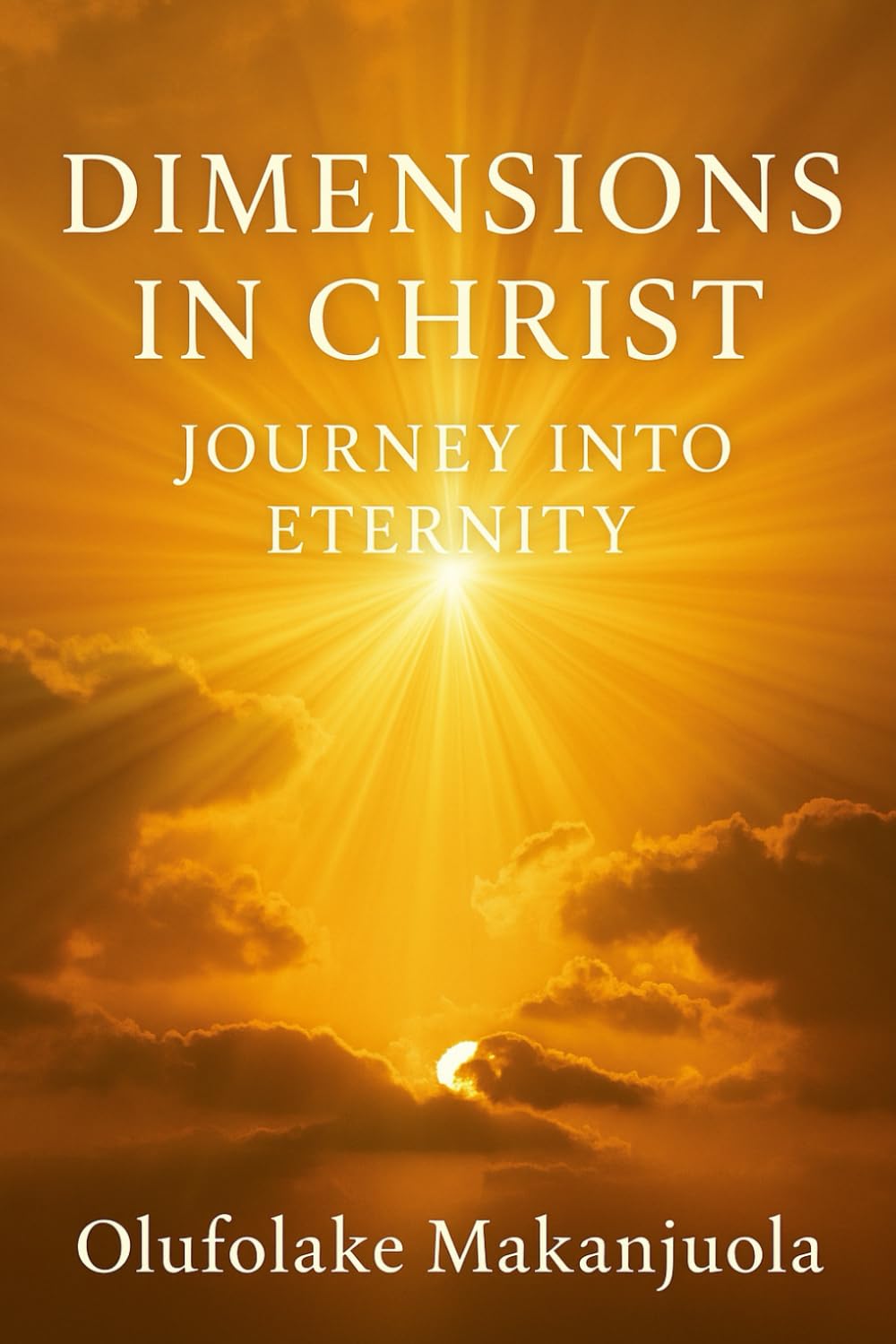 Dimensions in Christ: Journey into Eternity — Prayer Guides for Deeper Union with God
