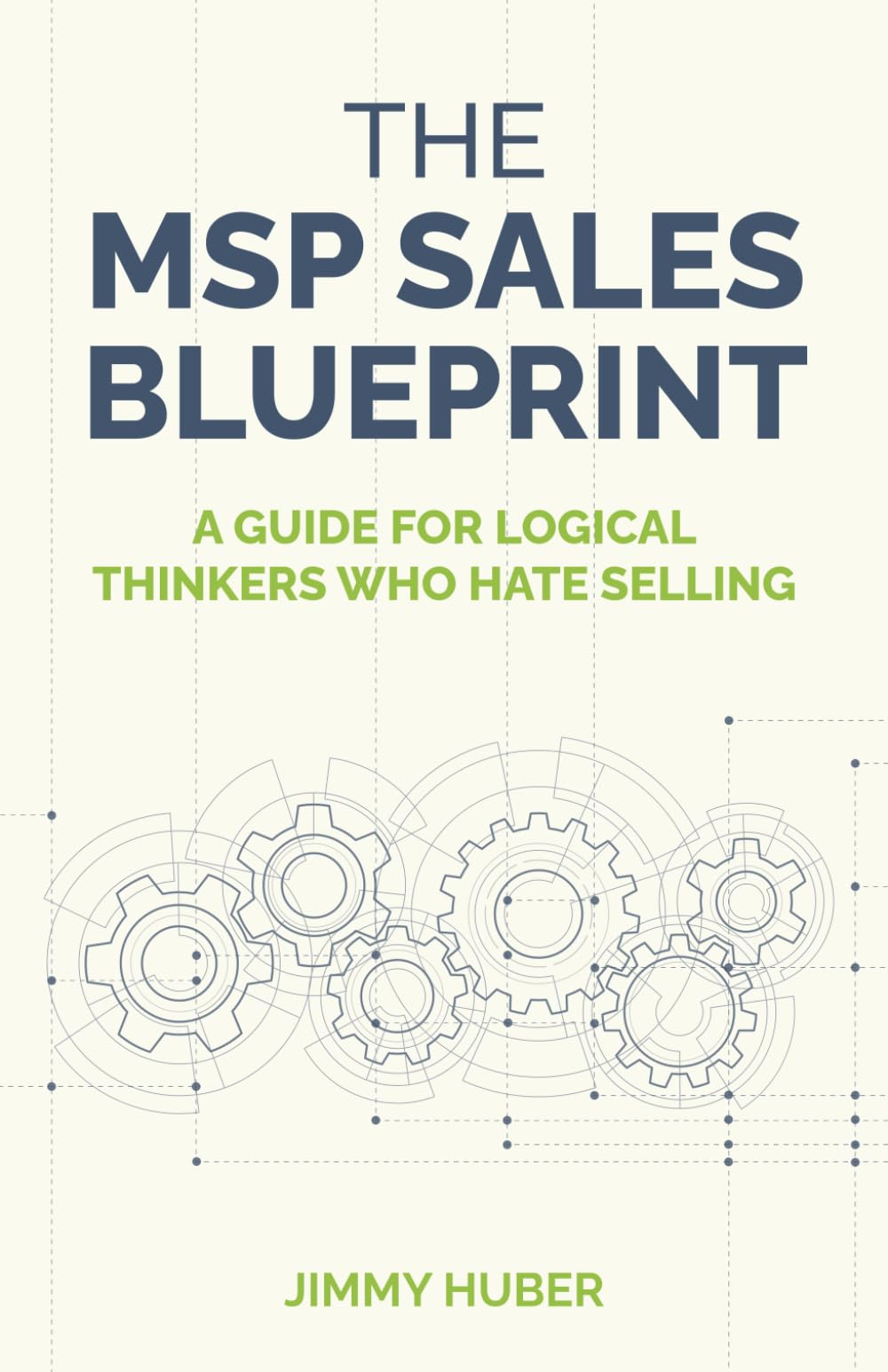 The MSP Sales Blueprint: A Guide for Logical Thinkers Who Hate Selling