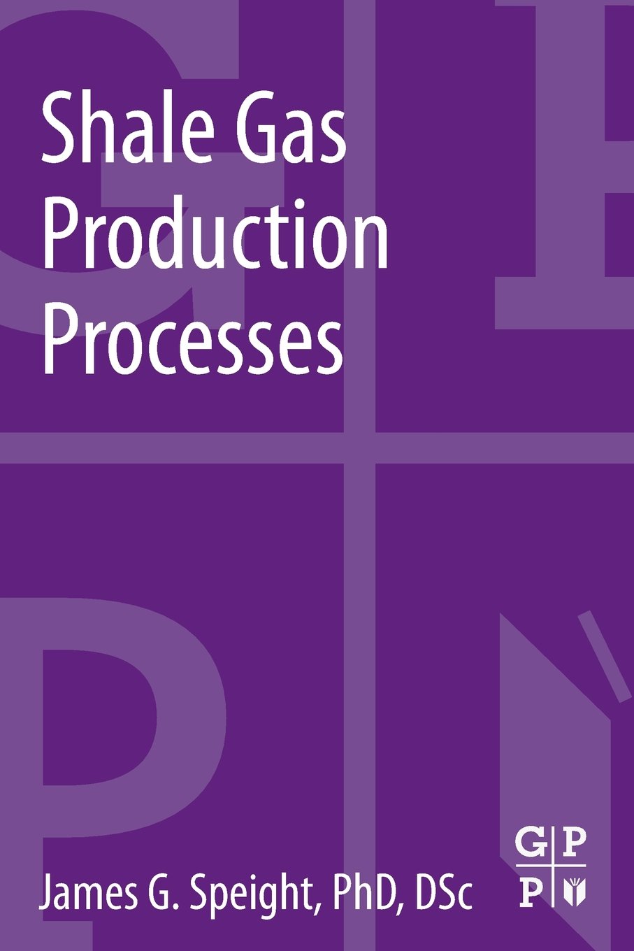 Shale Gas Production Processes Speight Paperback Gulf Professional Publishing