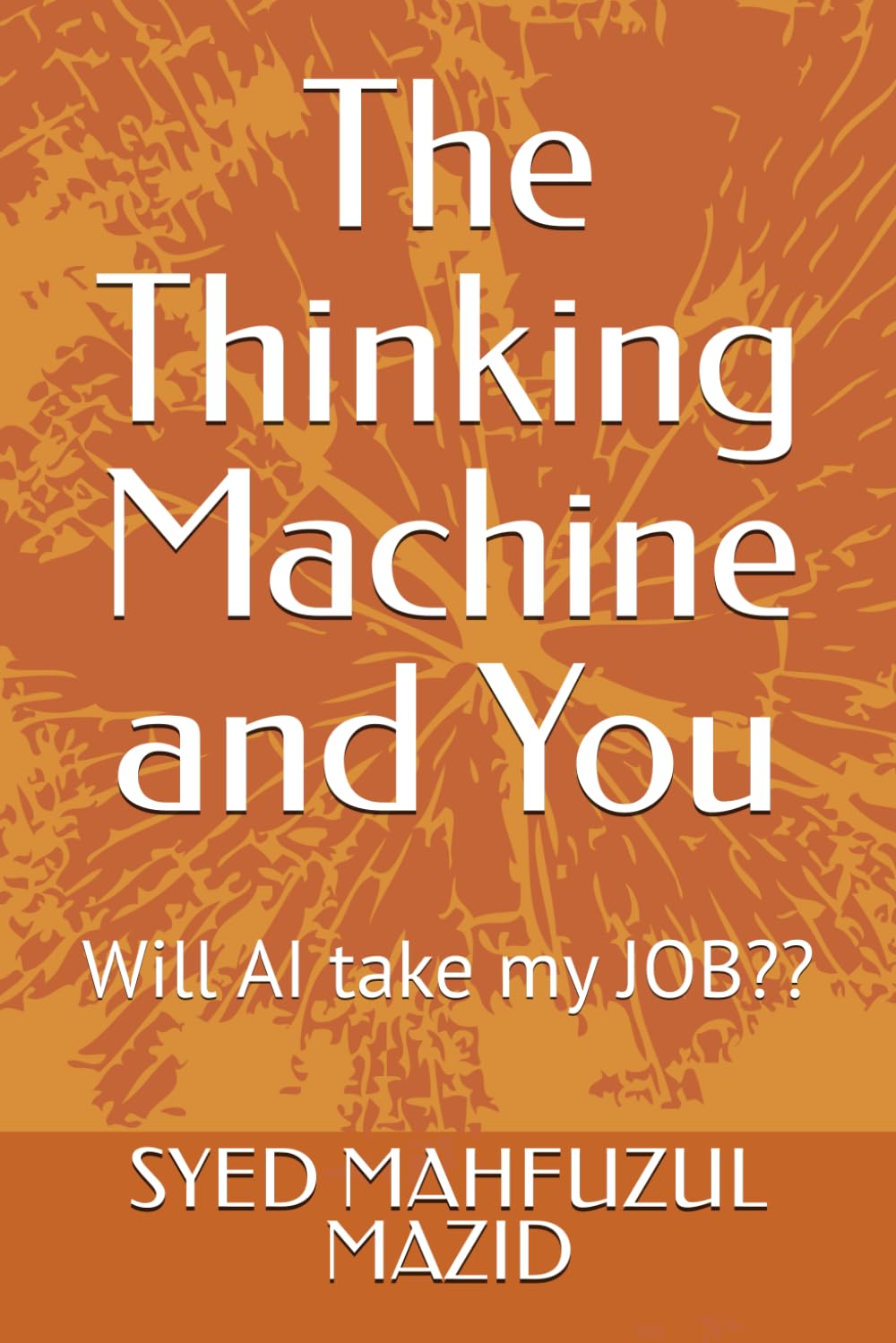 The Thinking Machine and You: Will AI take my JOB??