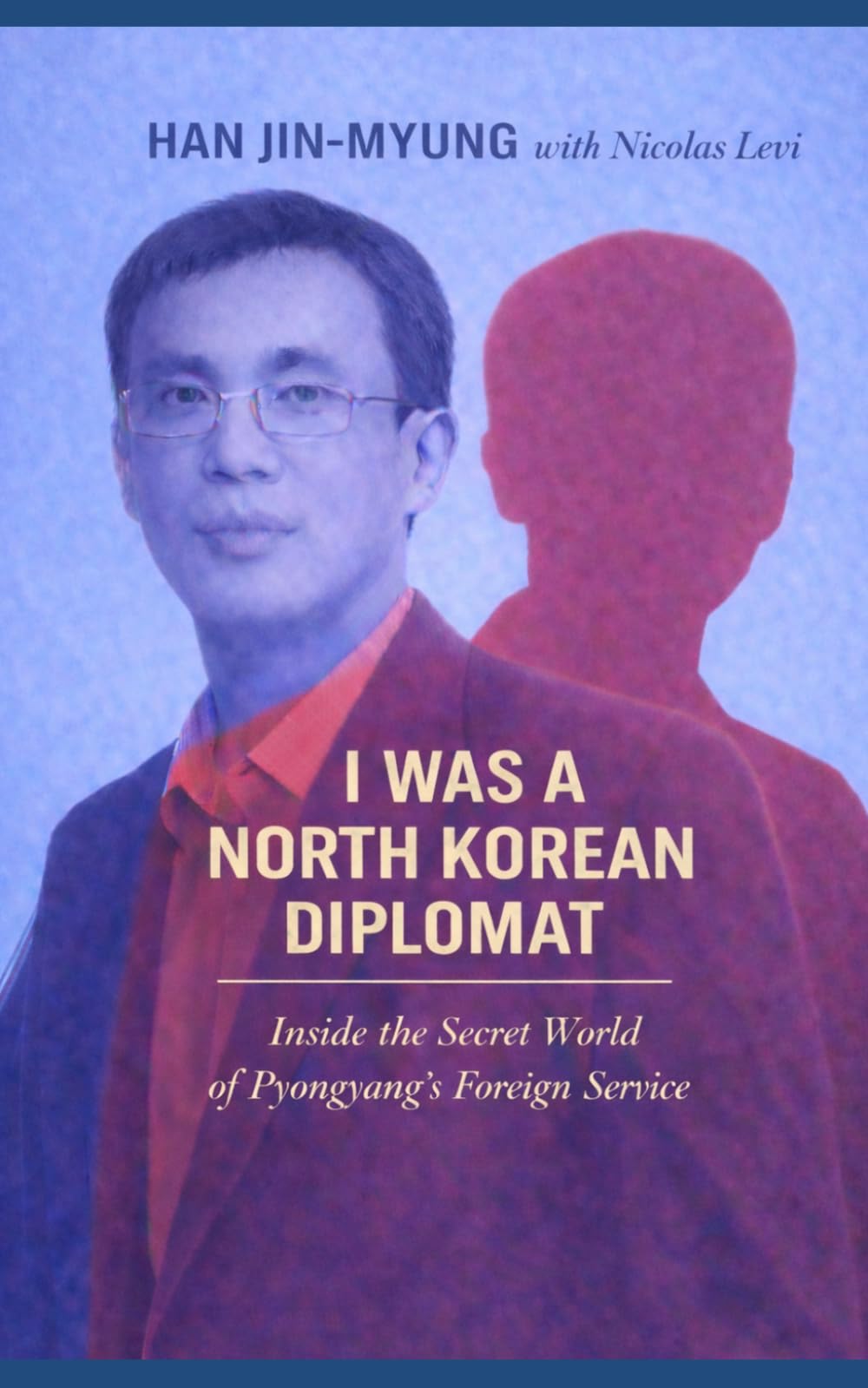 I was a North Korean Diplomat: Inside the Secret World of Pyongyang's Foreign Service