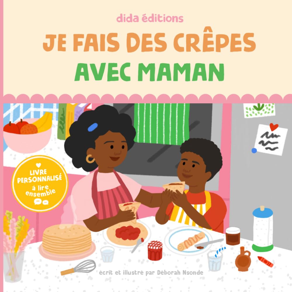 Je fais des crêpes avec Maman (Version maman noire cheveux afro et son fils noir): Un livre personnalisé à lire ensemble, pour partager une activité en famille et créer des souvenirs mère-fils