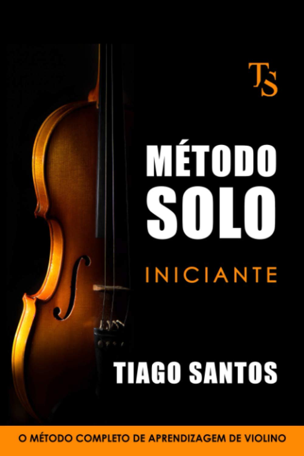 MÉTODO SOLO - INICIANTE: O MÉTODO COMPLETO DE APRENDIZAGEM DE VIOLINO