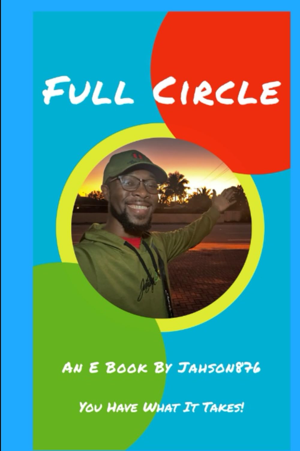 Full Circle: You Have What It Takes!