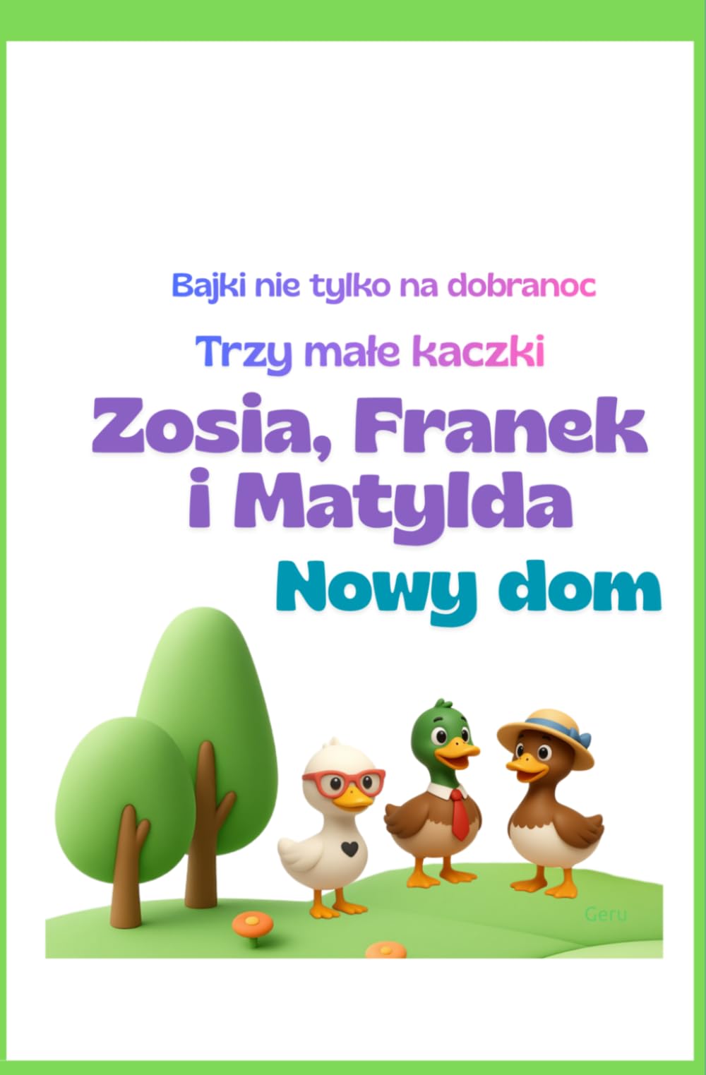 Trzy małe Kaczki Nowy dom Bajka na dobranoc (Bajki nie tylko na dobranoc. Trzy małe kaczki)
