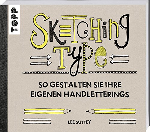 Sketching Type: So gestalten Sie Ihre eigenen Handletterings Sketching Type: So gestalten Sie Ihre eigenen Handletterings