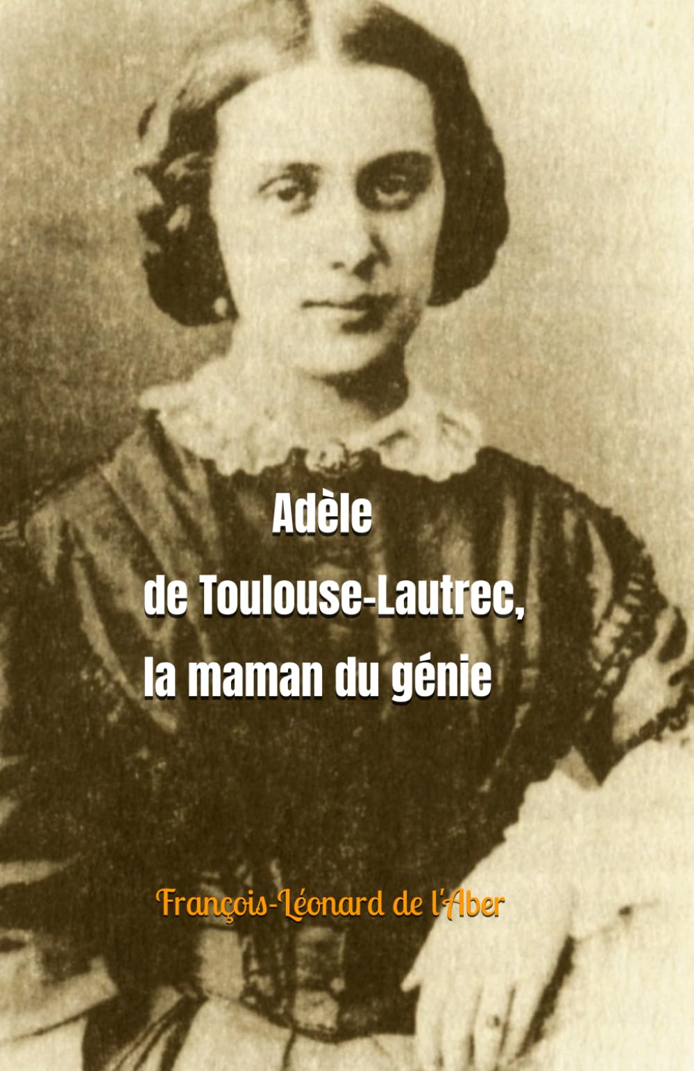 Adèle de Toulouse-Lautrec: La maman du génie