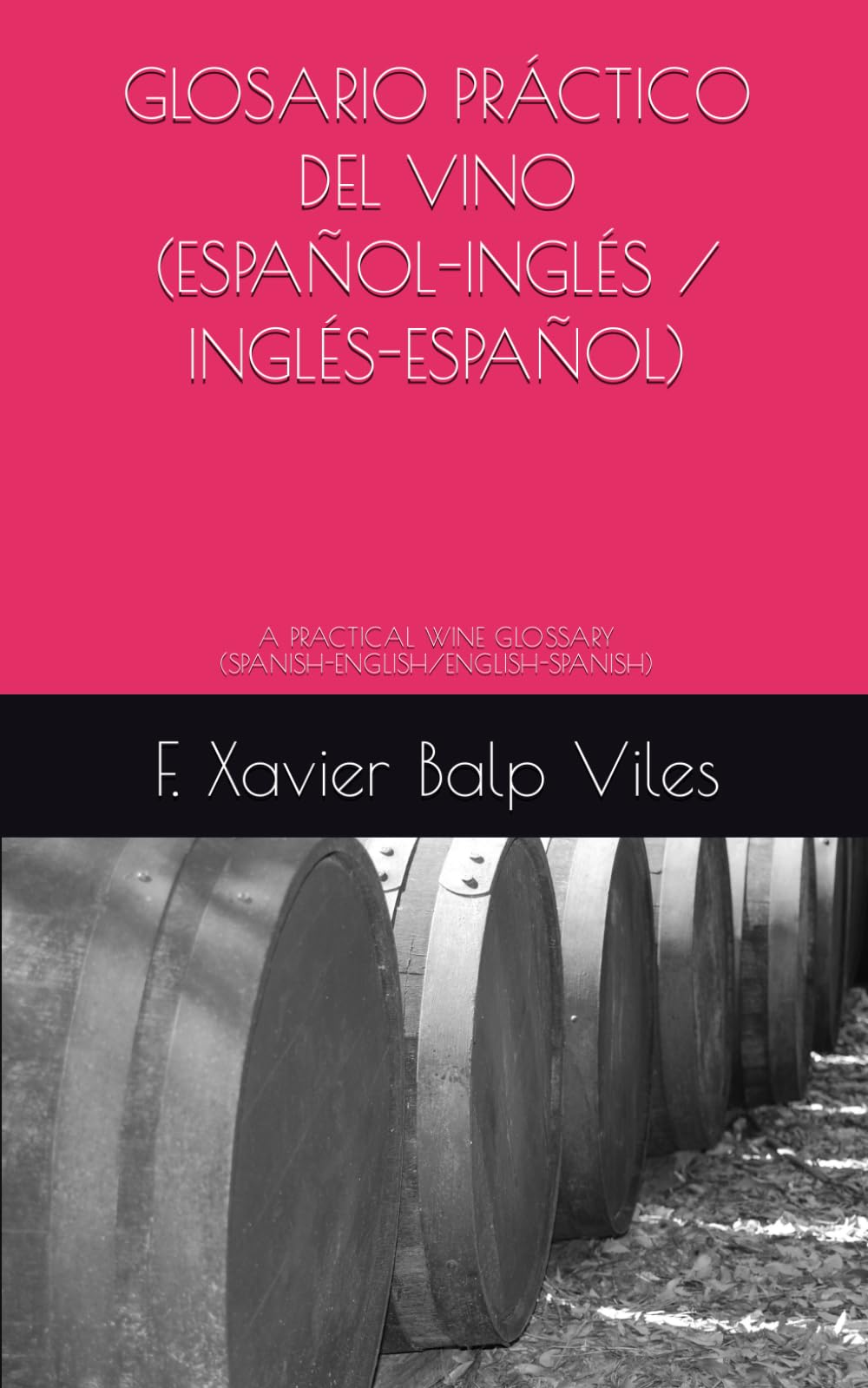 GLOSARIO PRÁCTICO DEL VINO (ESPAÑOL-INGLÉS / INGLÉS-ESPAÑOL): A PRACTICAL WINE GLOSSARY (SPANISH-ENGLISH / ENGLISH-SPANISH): 1 (DICCIONARIOS MULTILINGÜES DEL VINO)