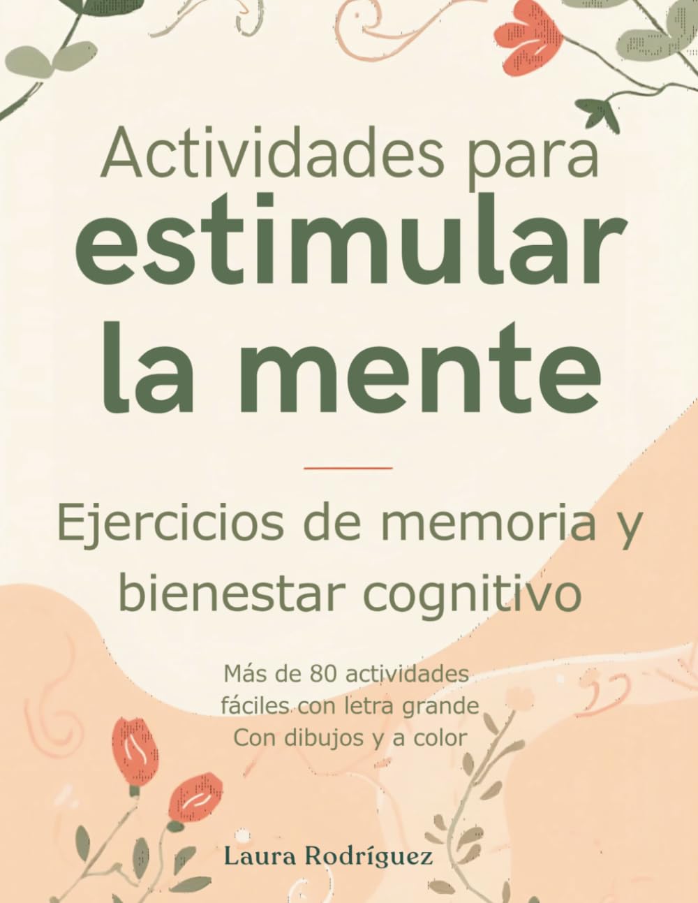 Actividades para estimular la mente: Ejercicios de memoria, atención y bienestar cognitivo para personas mayores