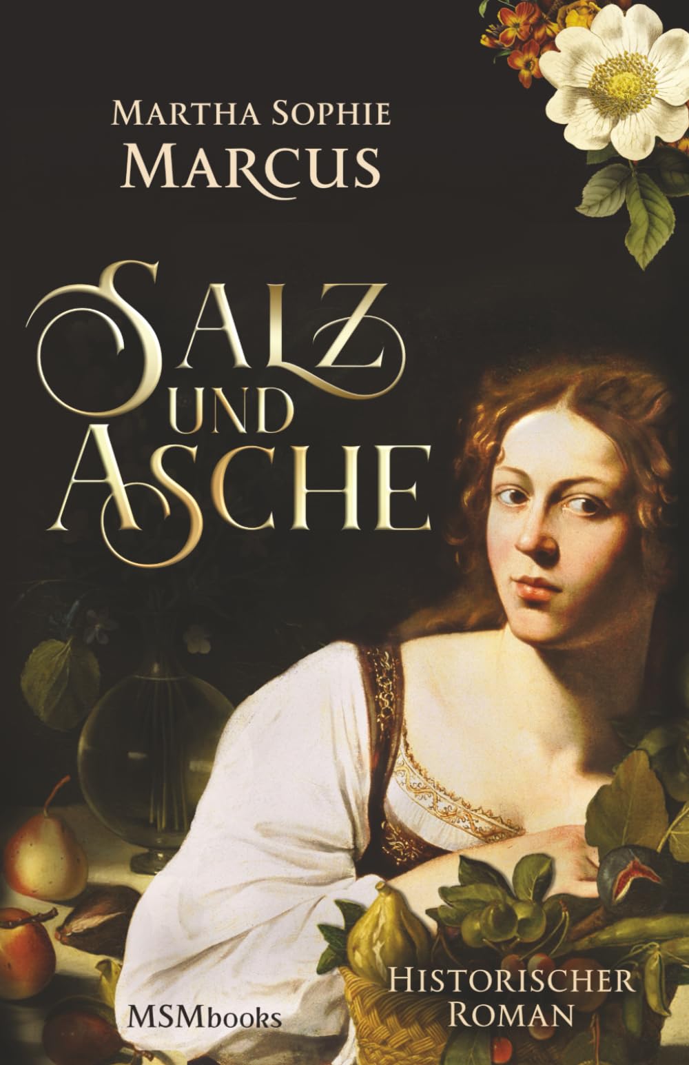 Salz und Asche: Historischer Roman