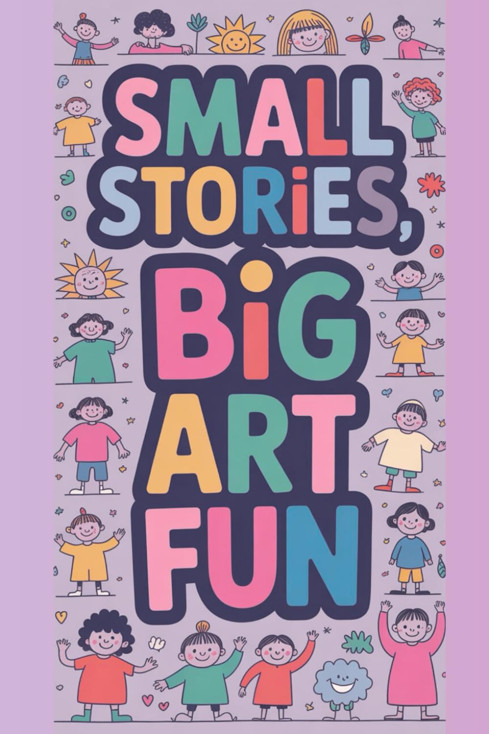 Small Stories, Big Art Fun: A Creative Draw-and-Color Storybook That Inspires Imagination, Confidence, and Joy in Kids